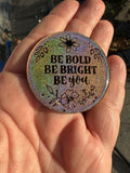 Affirmation Token - Be Bold Be Bright Be You - #8